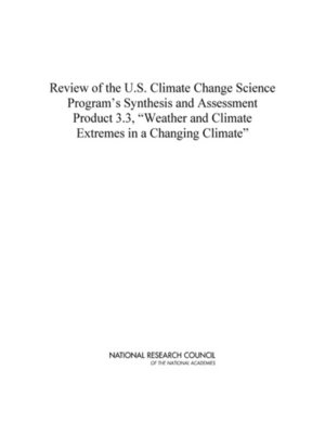 cover image of Review of the U.S. Climate Change Science Program's Synthesis and Assessment Product 3.3, "Weather and Climate Extremes in a Changing Climate"